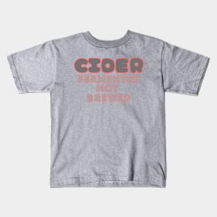 Cider, Fermented, Not Brewed. Retro Grey Pop Style Kids T-Shirt